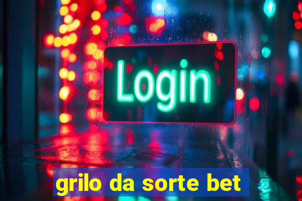 grilo da sorte bet